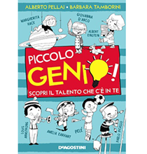 Piccolo genio, scopri il talento che c’è in te di Alberto Pellai e Barbara Tamborini