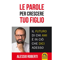 Le parole per crescere tuo figlio Alessio Roberti